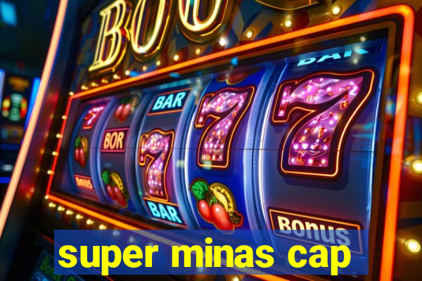 super minas cap